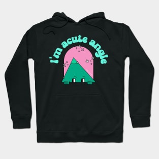 i'm acute angle Hoodie